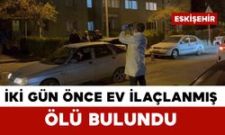 Yaşlı adam, iki gün önce tahtakurusuna karşı ilaçlanan evinde ölü bulundu