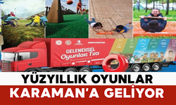 Yüzyıllık Oyunlar Karaman’a Geliyor