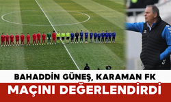 Bahaddin Güneş, Karaman FK Maçını Değerlendirdi