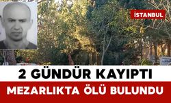 2 Gündür Kayıptı Mezarlıkta Ölü Bulundu