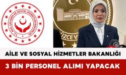 Aile ve Sosyal Hizmetler Bakanlığı 3 Bin Personel Alımı Yapacak