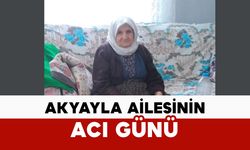 Akyayla Ailesinin Acı Günü