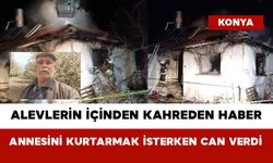 Alevlerin İçinden Kahreden Haber: Annesini Kurtarmak İsterken Can Verdi