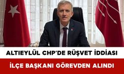 Altıeylül CHP’de Rüşvet İddiası: İlçe Başkanı Görevden Alındı