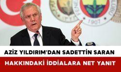Aziz Yıldırım’dan Sadettin Saran Hakkındaki İddialara Net Yanıt