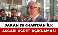 Bakan Işıkhan’dan İlk Asgari Ücret Açıklaması