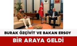 Burak Özçivit ve Bakan Ersoy Bir Araya Geldi