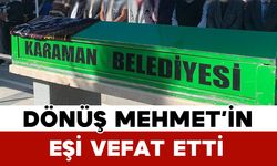 Dönüş Mehmet'in eşi vefat etti