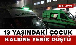 Fenalaşarak hastaneye kaldırılan çocuk hayatını kaybetti