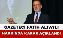 Gazeteci Fatih Altaylı Hakkında Karar Açıklandı