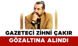 Gazeteci Zihni Çakır Gözaltına Alındı