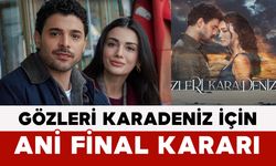 Gözleri Karadeniz İçin Ani Final Kararı