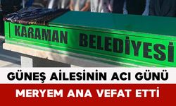 Güneş Ailesinin Acı Günü: Meryem Ana Vefat Etti
