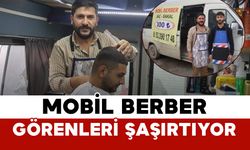 Hatay'da Mobil Berber: Görenleri Şaşırtıyor