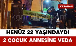 Henüz 22 Yaşındaydı: 2 Çocuk Annesine Veda