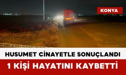 Husumet Cinayetle Sonuçlandı: 1 Kişi Hayatını Kaybetti