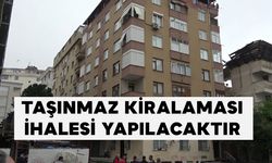 TAŞINMAZ KİRALAMASI İHALESİ YAPILACAKTIR