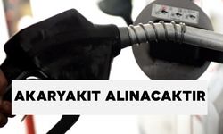 AKARYAKIT ALINACAKTIR