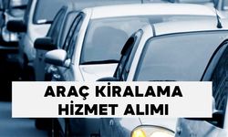 ARAÇ KİRALAMA HİZMETİ ALIMI
