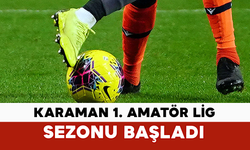 Karaman 1. Amatör Lig Sezonu Başladı