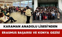 Karaman Anadolu Lisesi’nden Erasmus Başarısı ve Konya Gezisi