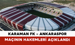 Karaman FK – Ankaraspor Maçının Hakemleri Açıklandı