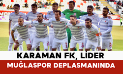 Karaman FK, Lider Muğlaspor Deplasmanında