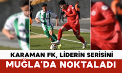 Karaman FK, Liderin Serisini Muğla’da Noktaladı