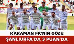 Karaman FK’nın Gözü Şanlıurfa’da 3 Puan’da