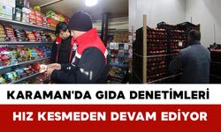 Karaman'da Gıda Denetimleri Hız Kesmeden Devam Ediyor