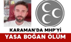Karaman’da MHP’yi Yasa Boğan Ölüm