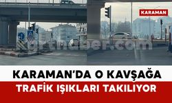 Karaman'da o kavşakta trafik ışığı direkleri kuruluyor