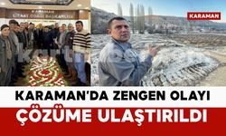 Karaman’da Zengen olayı çözüldü