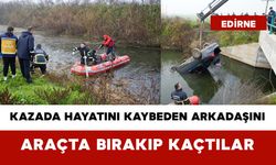 Kazada Hayatını Kaybeden Arkadaşını Araçta Bırakıp Kaçtılar