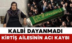 Kirtiş Ailesinin Acı Kaybı