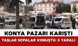 Konya’da pazarda taşlı-sopalı kavga: 5 yaralı