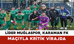 Lider Muğlaspor, Karaman FK Maçıyla Kritik Virajda