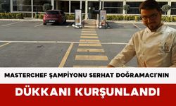 MasterChef Şampiyonu Serhat Doğramacı’nın Dükkanı Kurşunlandı