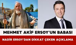 Mehmet Akif Ersoy’un Babası Nadir Ersoy’dan Dikkat Çeken Açıklama