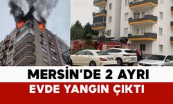 Mersin'de 2 ayrı evde yangın çıktı