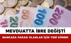 Mevduatta İbre Değişti: Bankada Parası Olanlar İçin Yeni Dönem