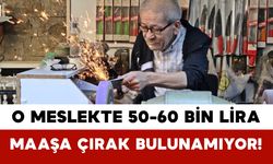 O Meslekte 50-60 Bin Lira Maaşa Çırak Bulunamıyor!