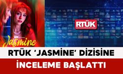 RTÜK ‘Jasmine’ Dizisine İnceleme Başlattı