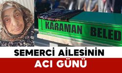 Semerci Ailesinin Acı Günü: Nigar Semerci Vefat Etti