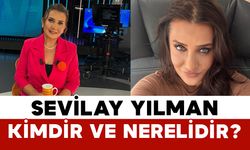 Sevilay Yılman Kimdir ve Nerelidir?