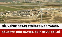Silivri’de BOTAŞ Tesislerinde Yangın: Bölgeye Çok Sayıda Ekip Sevk Edildi