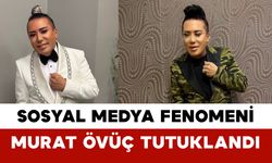 Sosyal Medya Fenomeni Murat Övüç Tutuklandı