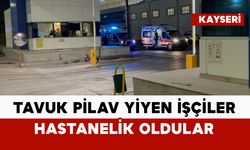 Tavuk pilav yiyen işçiler hastanelik oldu