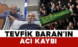 Tevfik Baran'ın babası hayatını kaybetti