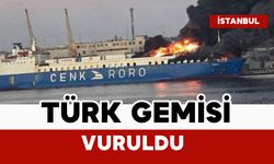 Tır taşımacılığı yapan Türk gemisi vuruldu